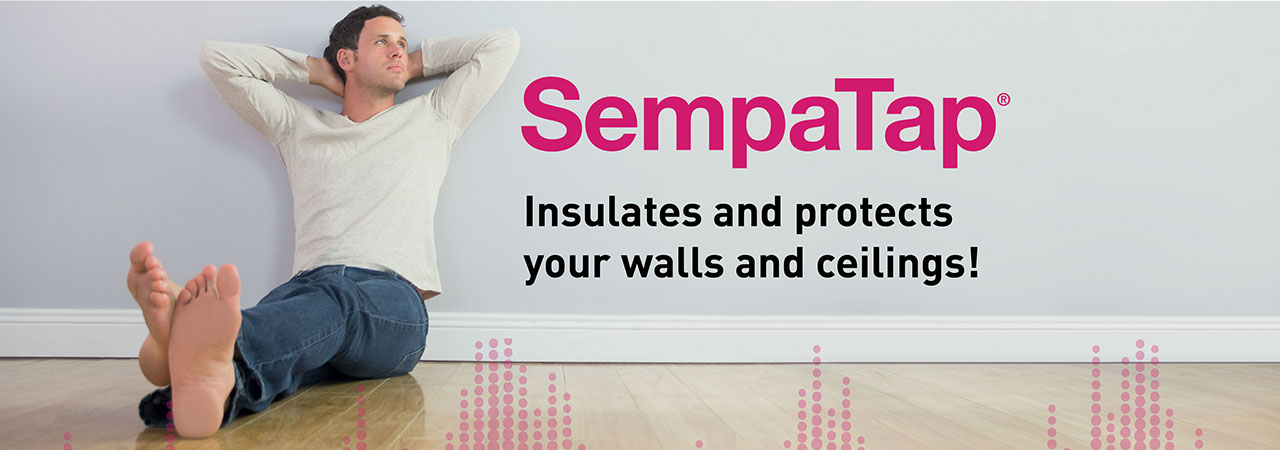 SempaTap insulates and protects your walls and ceilings.